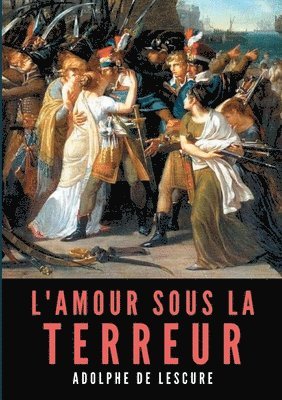 Adolphe De Lescure, Adolphe de Lescure - L'amour sous la Terreur, Häftad