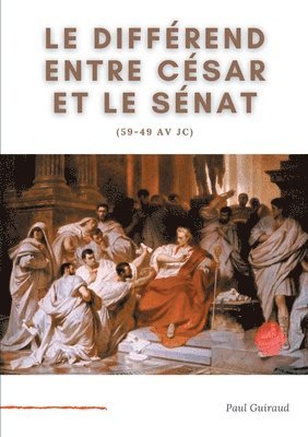 bokomslag différend entre César et le Sénat (59-49 av JC)