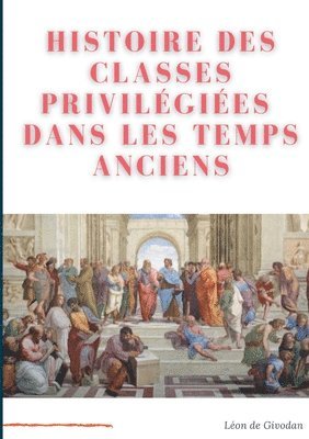bokomslag Histoire des classes privilégiées dans les temps anciens