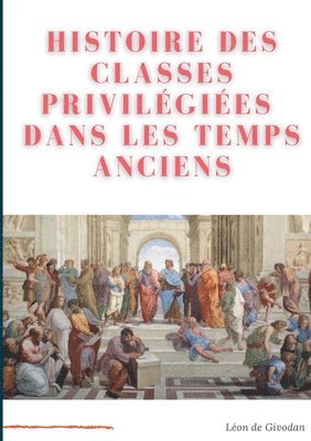 bokomslag Histoire des classes privilgies dans les temps anciens