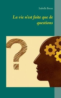 bokomslag vie n'est faite que de questions