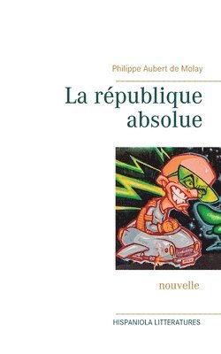 bokomslag La rpublique absolue