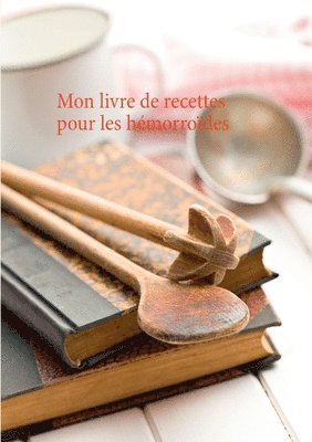 bokomslag Mon livre de recettes pour le soin diététiques des hémorroïdes