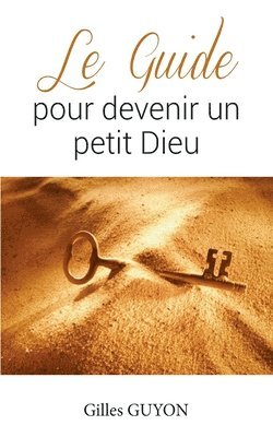 bokomslag Le guide pour devenir un petit Dieu