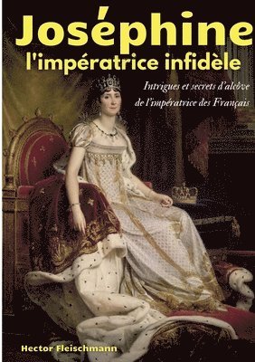 bokomslag Joséphine, l'impératrice infidèle