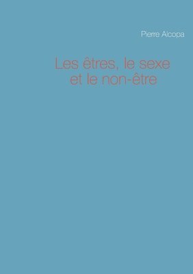 bokomslag Les êtres, le sexe et le non-être