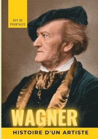bokomslag Wagner, histoire d'un artiste