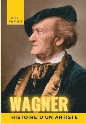 Wagner, histoire d'un artiste 1
