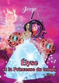 bokomslag Elyse et la Princesse du Temps