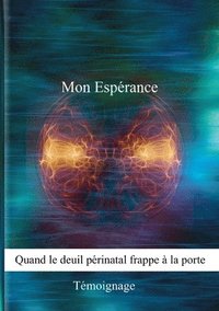 bokomslag Mon Esprance, quand le deuil prinatal frappe  la porte