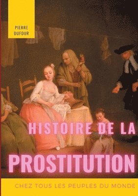 bokomslag Histoire de la prostitution chez tous les peuples du monde