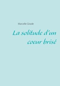bokomslag solitude d'un coeur brisé