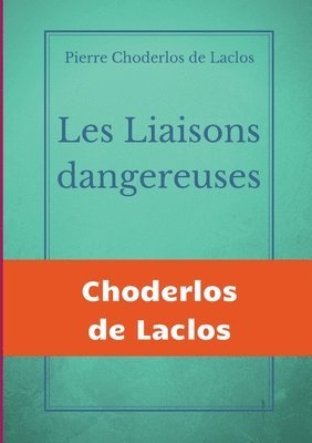 Pierre Choderlos de Laclos - Les Liaisons dangereuses, Häftad