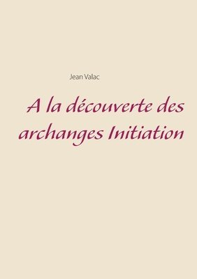 A la dcouverte des archanges Initiation 1