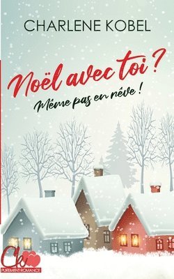 Noël avec toi ? Même pas en rêve !