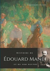 bokomslag Histoire de douard Manet et de son oeuvre