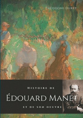 Histoire de douard Manet et de son oeuvre 1