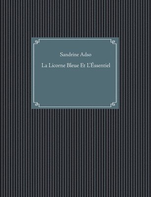bokomslag Licorne Bleue Et L'Éssentiel