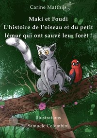 bokomslag Maki et Foudi - L'histoire de l'oiseau et du petit lémur qui ont sauvé leur forêt !