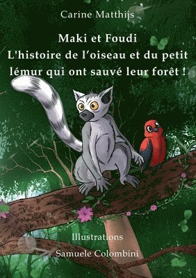 bokomslag Maki et Foudi - L'histoire de l'oiseau et du petit lemur qui ont sauve leur foret !