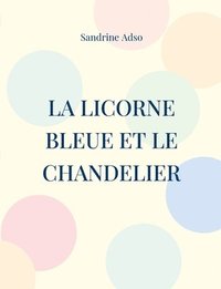 bokomslag La Licorne Bleue et le Chandelier