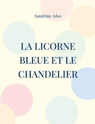 bokomslag Licorne Bleue et le Chandelier