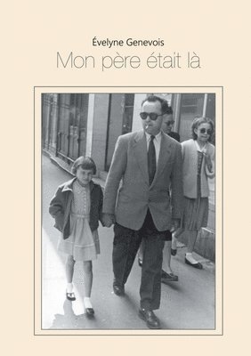 Evelyne Genevois - Mon père était là, Häftad