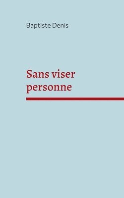 Baptiste Denis - Sans viser personne, Häftad