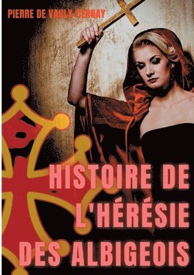 bokomslag Histoire de l'heresie des albigeois