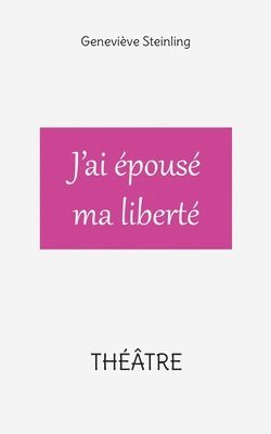 J'ai épousé ma liberté