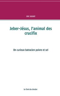 bokomslag Jeber-Jsus, l'animal des crucifix