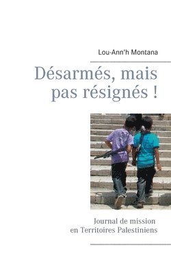 bokomslag Désarmés, mais pas résignés !