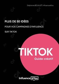 bokomslag 50 ides et ] pour vos campagnes d'influence sur TikTok