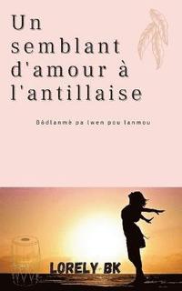 bokomslag Un semblant d'amour a l'antillaise