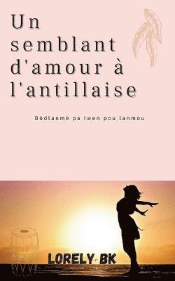 Un semblant d'amour  l'antillaise 1