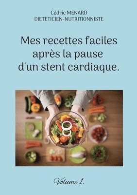 Mes recettes faciles aprs la pause d'un stent cardiaque. 1