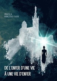 bokomslag De l'enfer d'une vie à une vie d'enfer