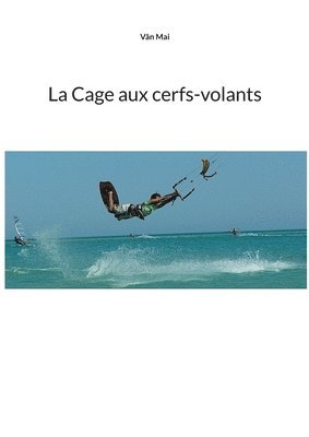 bokomslag La Cage aux cerfs-volants