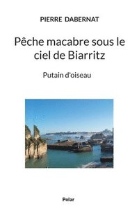 bokomslag Pche macabre sous le ciel de Biarritz