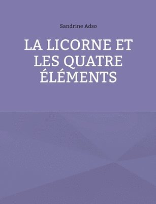 bokomslag Licorne et les Quatre Éléments