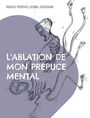 bokomslag L'ablation de mon prpuce mental