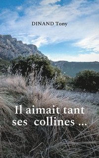 bokomslag Il aimait tant ses collines ...