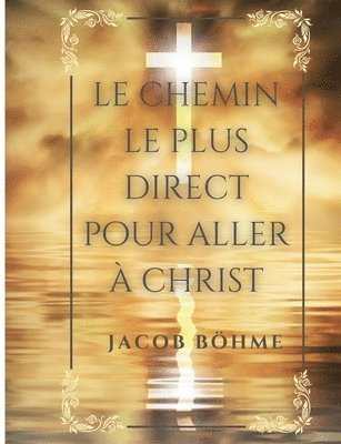Jacob Böhme - chemin le plus direct pour aller à Christ, Häftad
