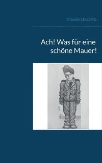bokomslag Ach! Was für eine schöne Mauer!