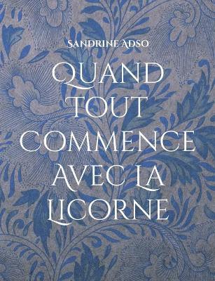 Sandrine Adso - Quand Tout Commence Avec La Licorne, Häftad