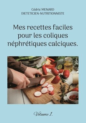 Mes recettes faciles pour les coliques nphrtiques calciques. 1