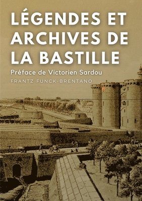 bokomslag Lgendes et archives de la Bastille