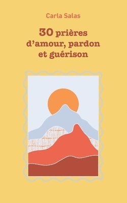 bokomslag 30 Prires d'amour, pardon et gurison