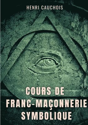 bokomslag Cours de franc-maconnerie symbolique