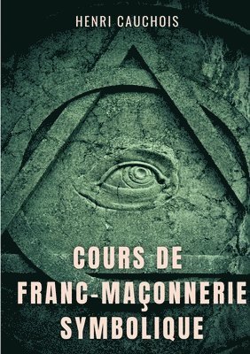 bokomslag Cours de franc-maçonnerie symbolique